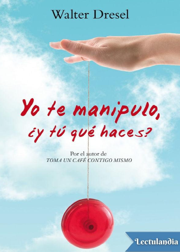Yo te manipulo y tu que haces - Walter Dresel