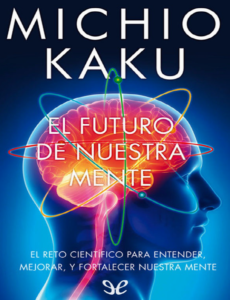 El Futuro de Nuestra Mente - Micho Kaku