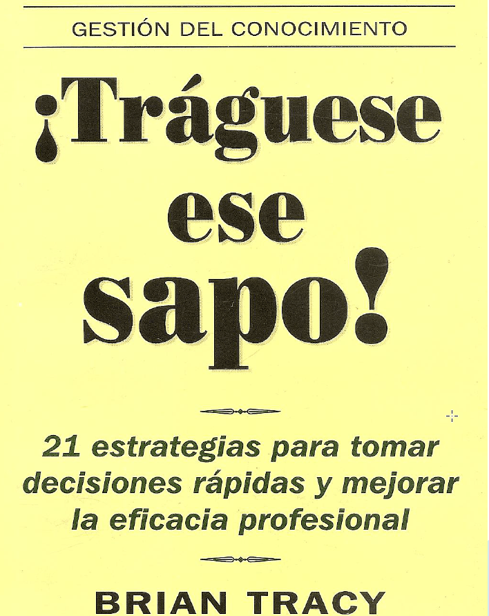 ¡Tráguese Ese Sapo! (Brian Tracy)