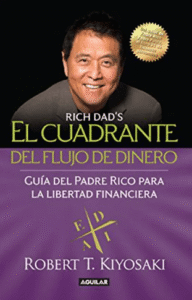 El cuadrante del flujo del Dinero - Robert Kiyosaki