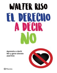 El derecho a decir no - Walter Riso