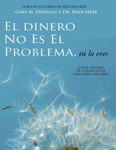 El dinero no es el problema tú lo eres - Gary Douglas